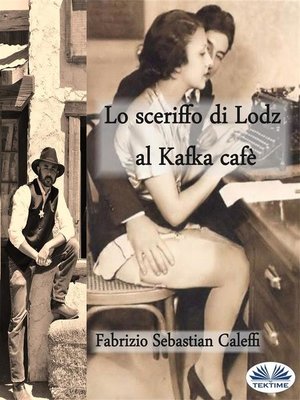 cover image of Lo Sceriffo Di Lodz Al Kafka Cafè